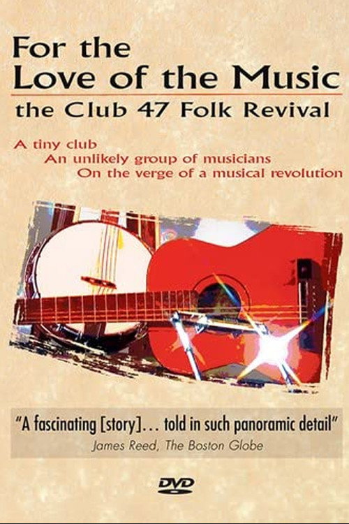 For the Love of the Music: The Club 47 Folk Revival poster