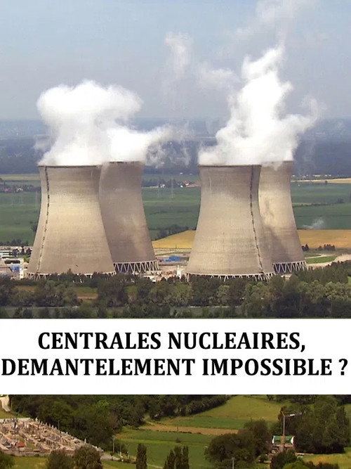 Centrales nucléaire : démantèlement impossible poster