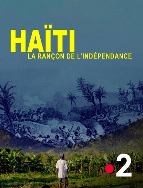 Haïti, la rançon de l'indépendance poster