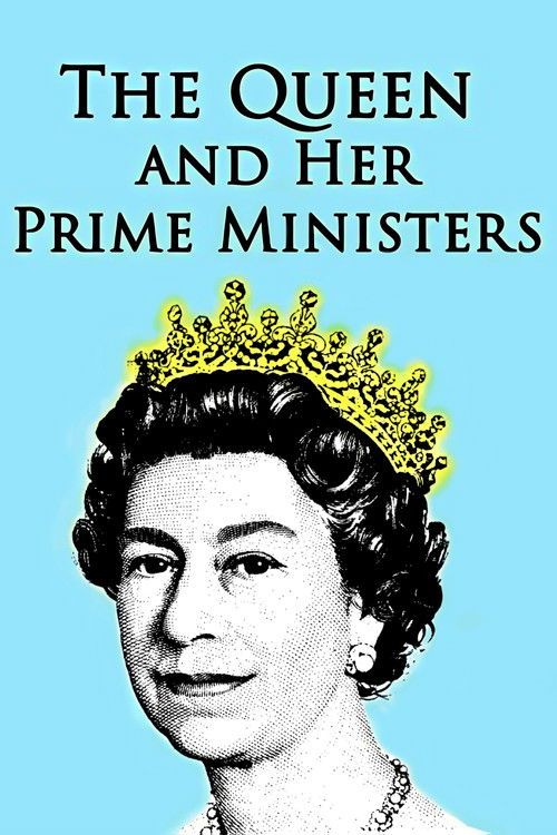 The Queen and Her Prime Ministers poster