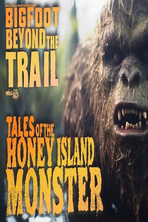 Tales of the Honey Island Swamp Monster: Bigfoot Beyond the Trail poster