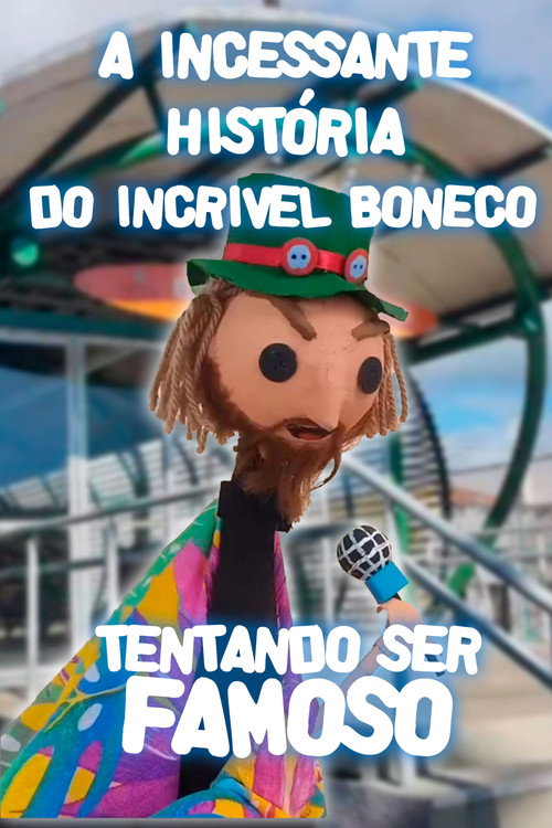 A Incessante História do Incrível Boneco Tentando ser Famoso poster