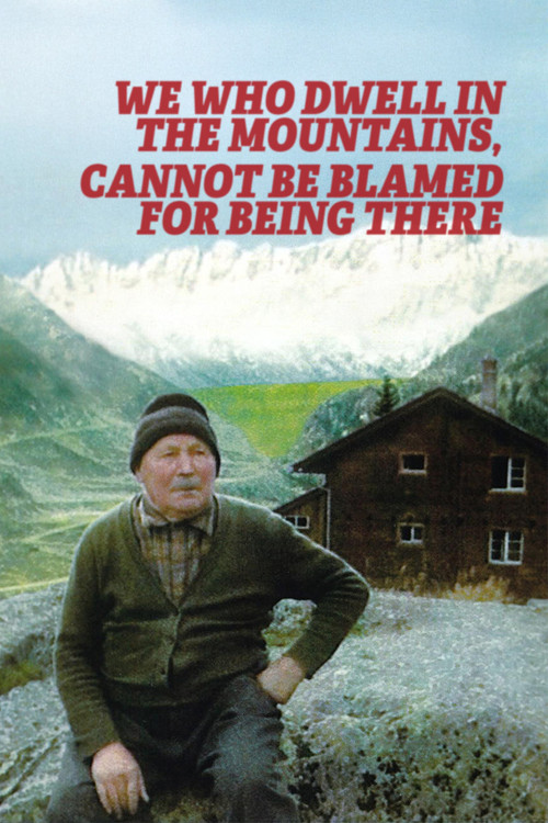 We Who Dwell in the Mountains Cannot Be Blamed for Being There poster