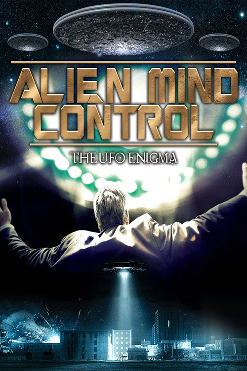 Alien Mind Control: The UFO Enigma poster