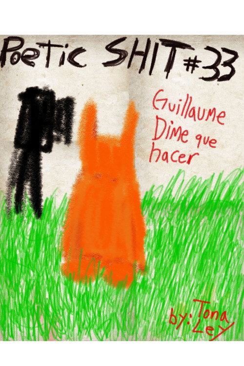Poemas de la Poetic Shit #33 - Guillaume dime que hacer poster