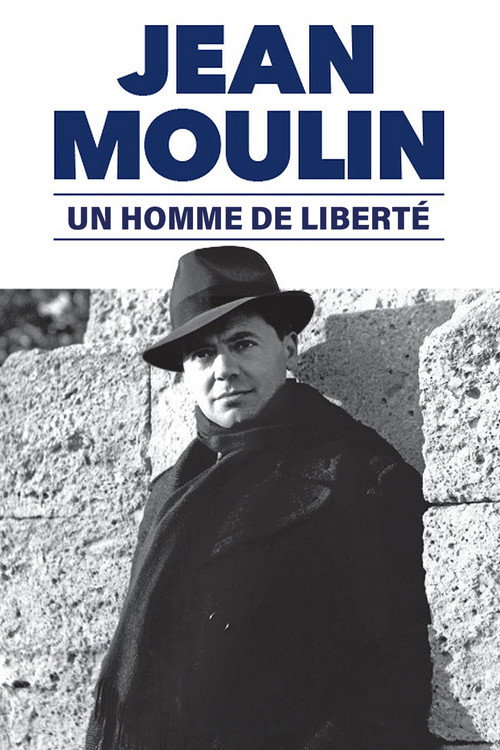 Jean Moulin, un homme de liberté poster