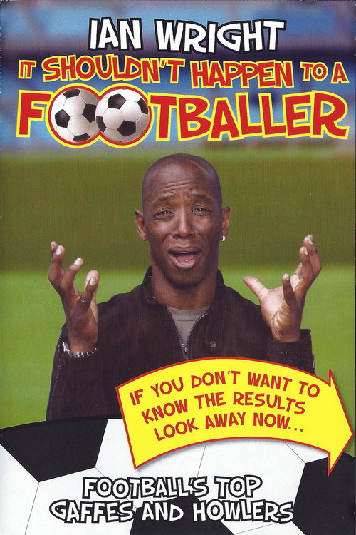 Ian Wright - It Shouldn't Happen To A Footballer poster